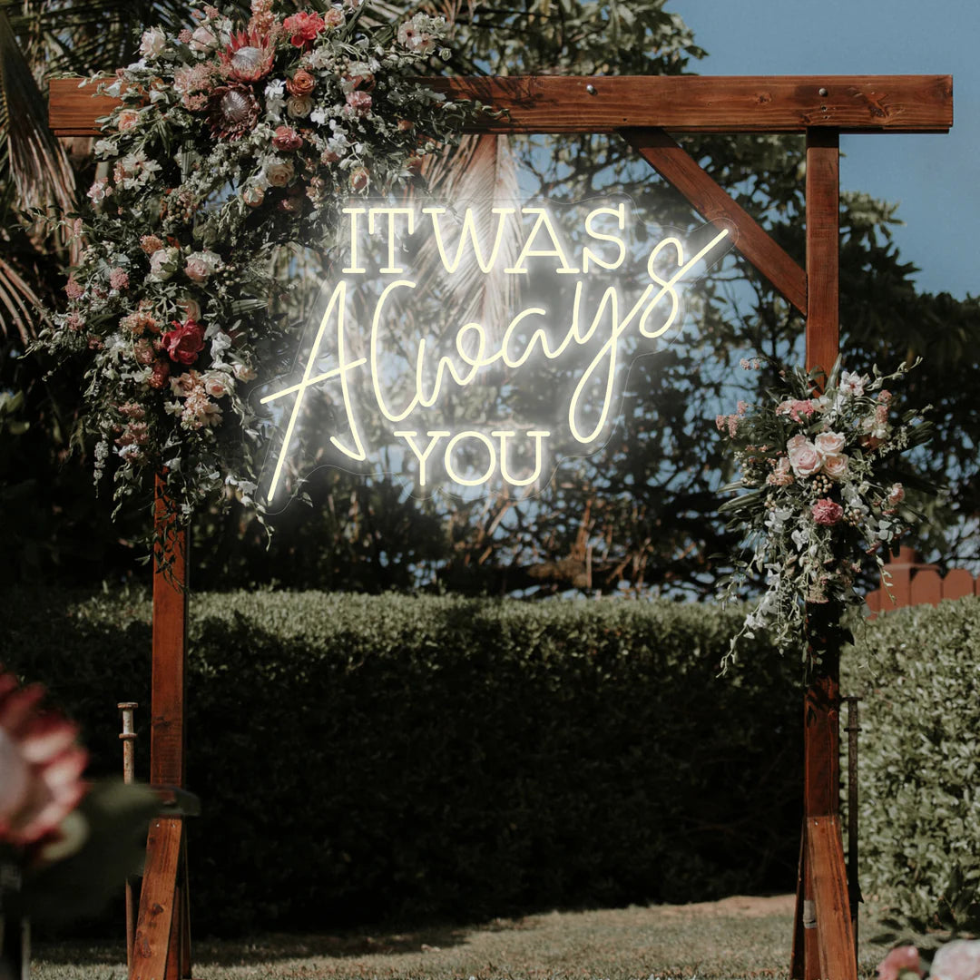 It Was Always You Neon Sign